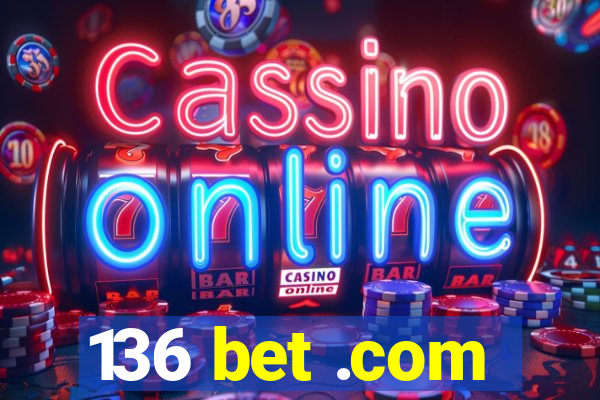 136 bet .com